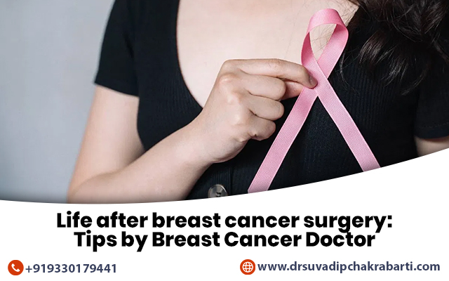 Life after breast cancer surgery: Tips by Breast Cancer Doctor